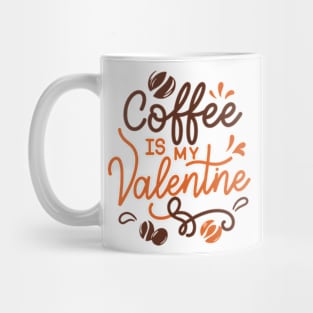 coffee is my valentine - just a girl who loves likes Mug